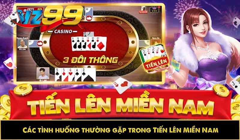 Các tình huống thường gặp trong Tiến Lên Miền Nam