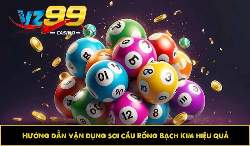 Hướng dẫn vận dụng soi cầu Rồng Bạch Kim hiệu quả