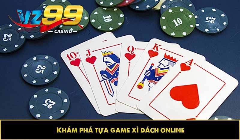 Khám phá tựa game xì dách online