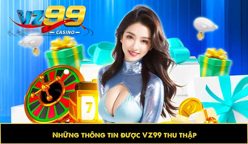 Những thông tin được VZ99 thu thập