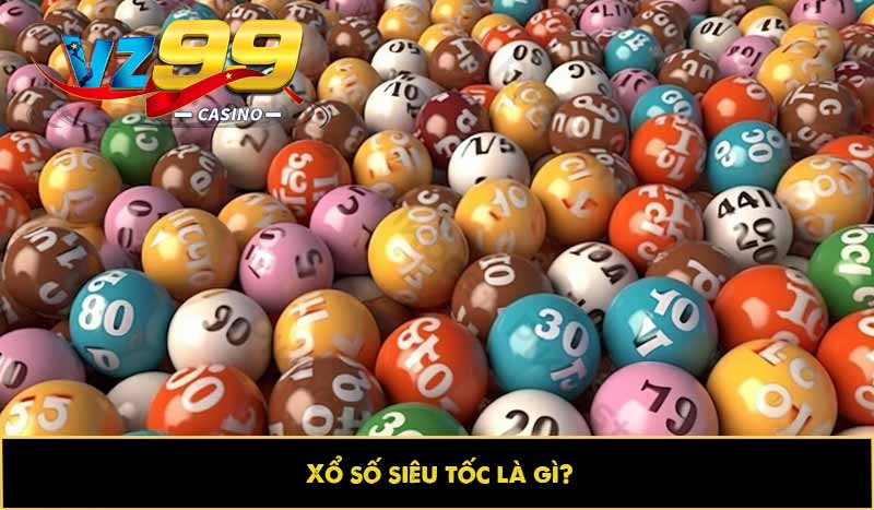 Xổ số siêu tốc là gì?
